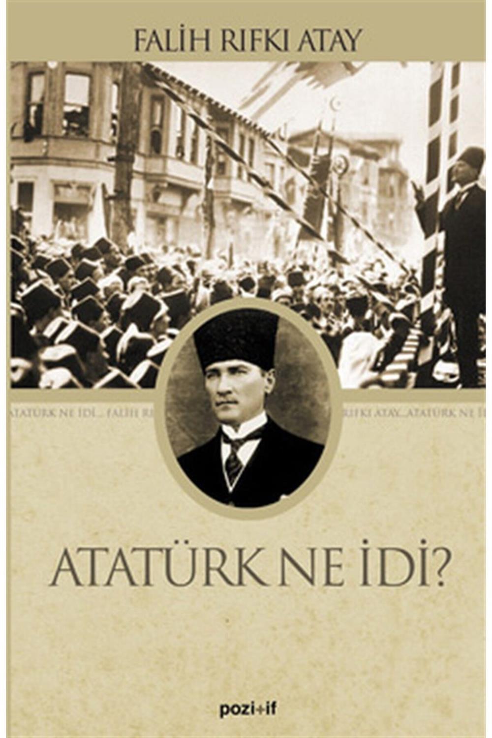 Atatürk Ne Idi? - Falih Rıfkı Atay
