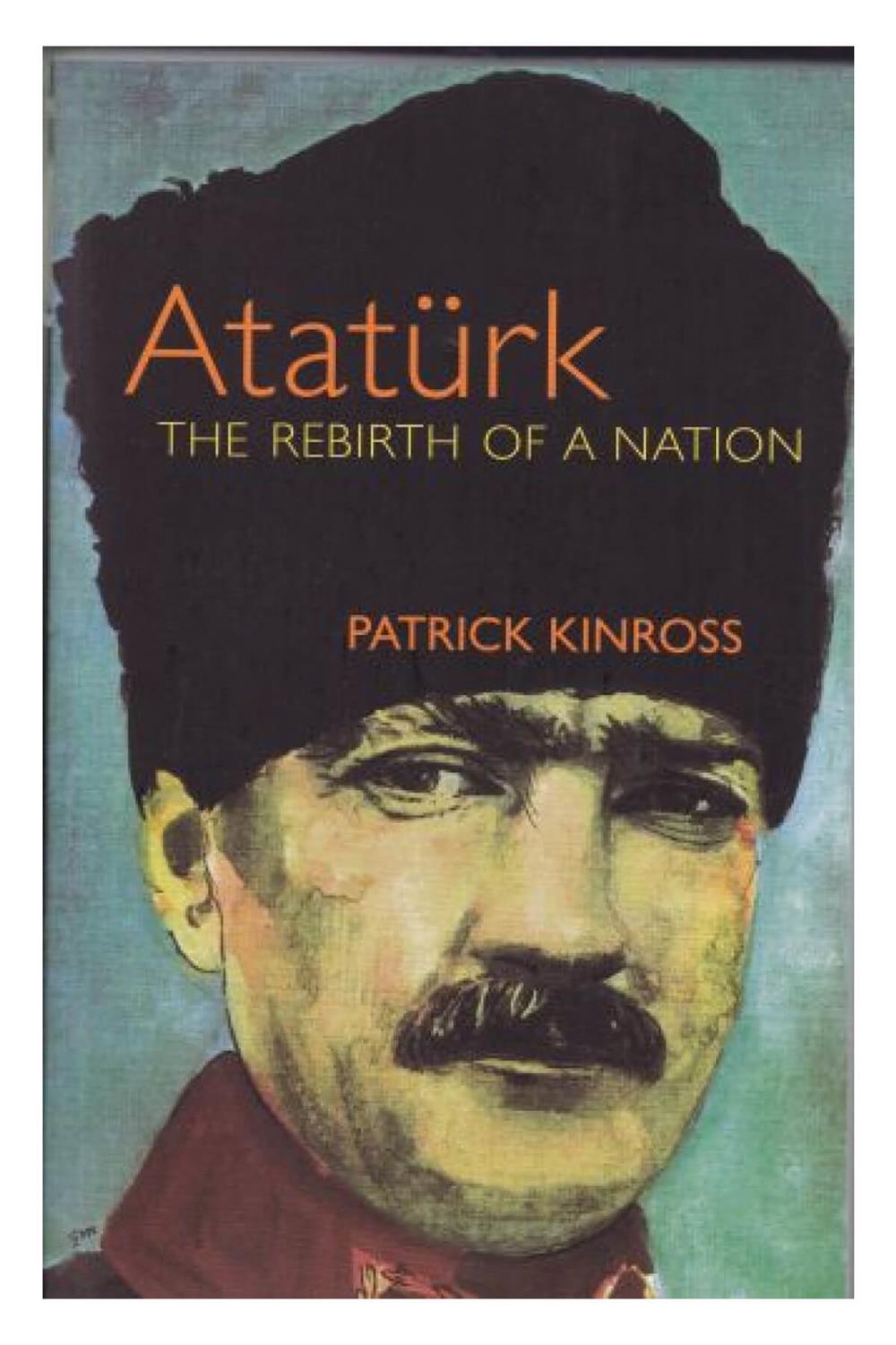 Atatürk The Rebirth Of A Nation