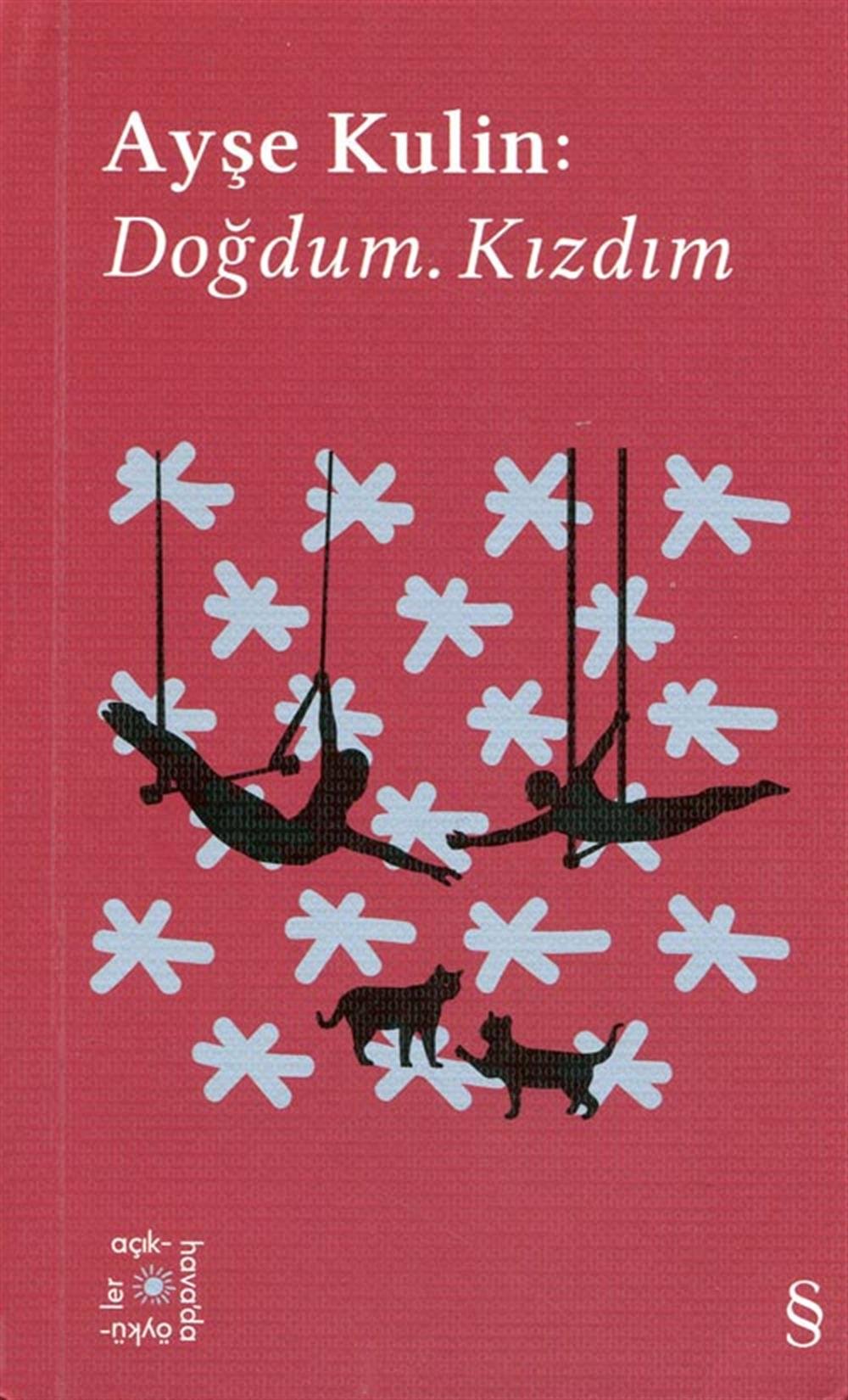 Ayse Kulin : Doğdum Kızdım