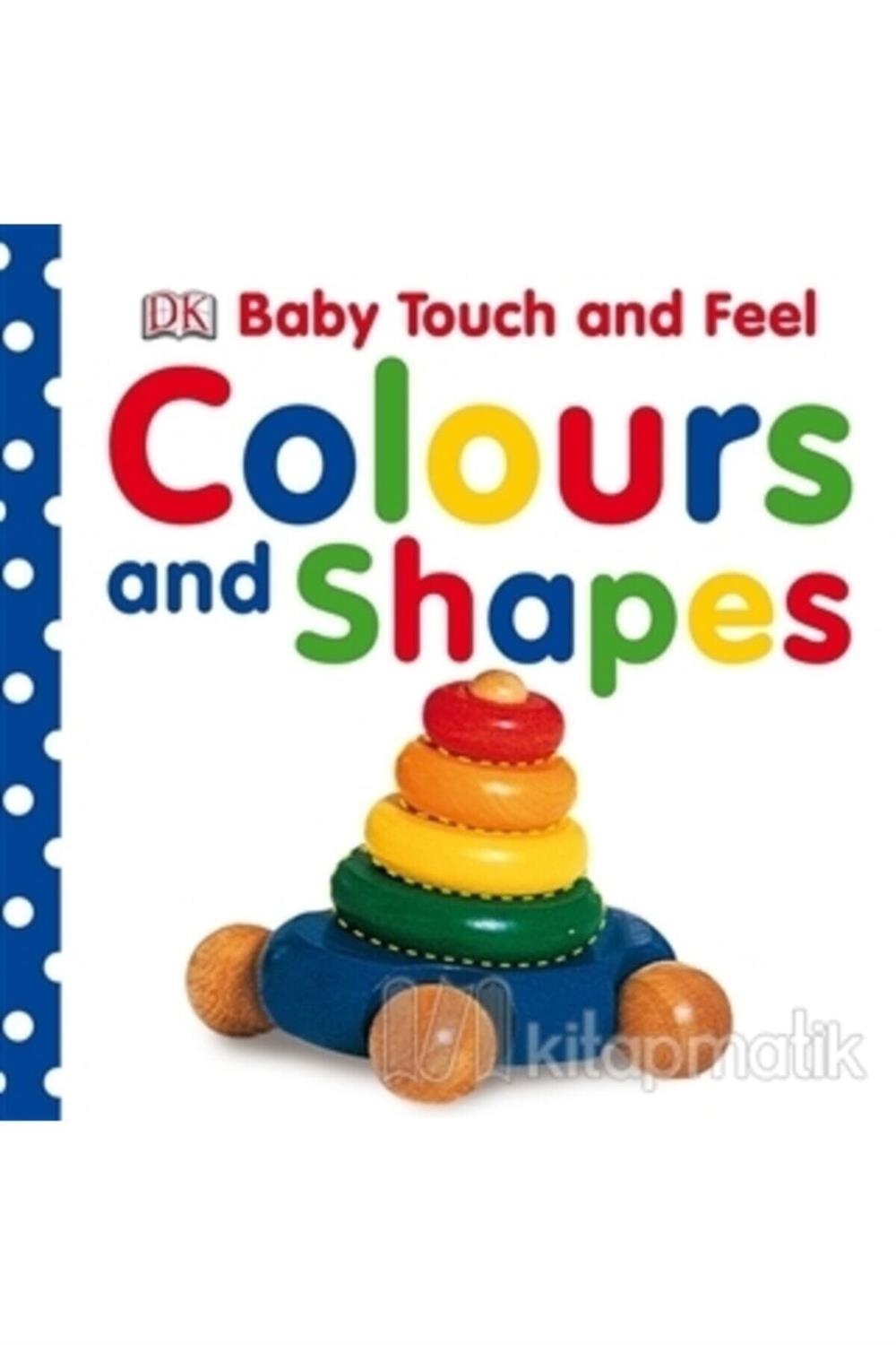 Baby Touch And Feel Colours And Shapes (ciltli)
