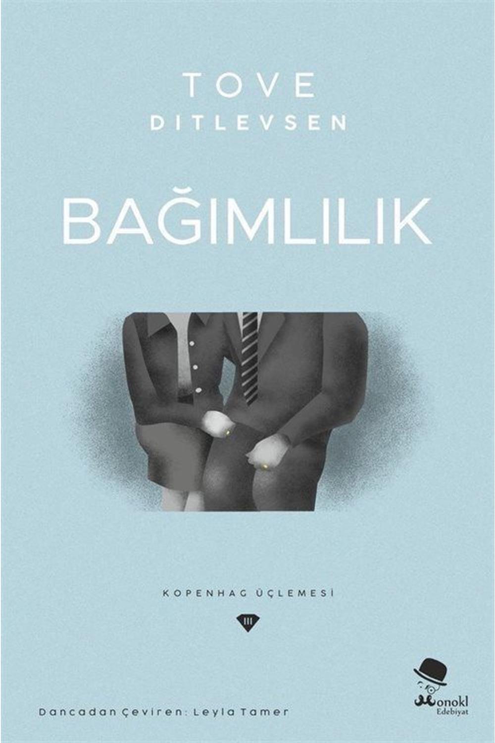Bağımlılık & Çağdaş Danimarka Edebiyatı - Kopenhag Üçlemesi- Tove Ditlevsen