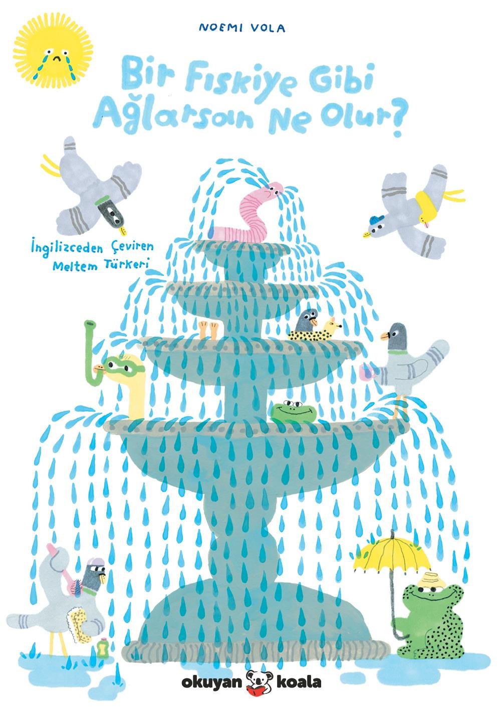 Bir Fıskiye Gibi Ağlarsan Ne Olur