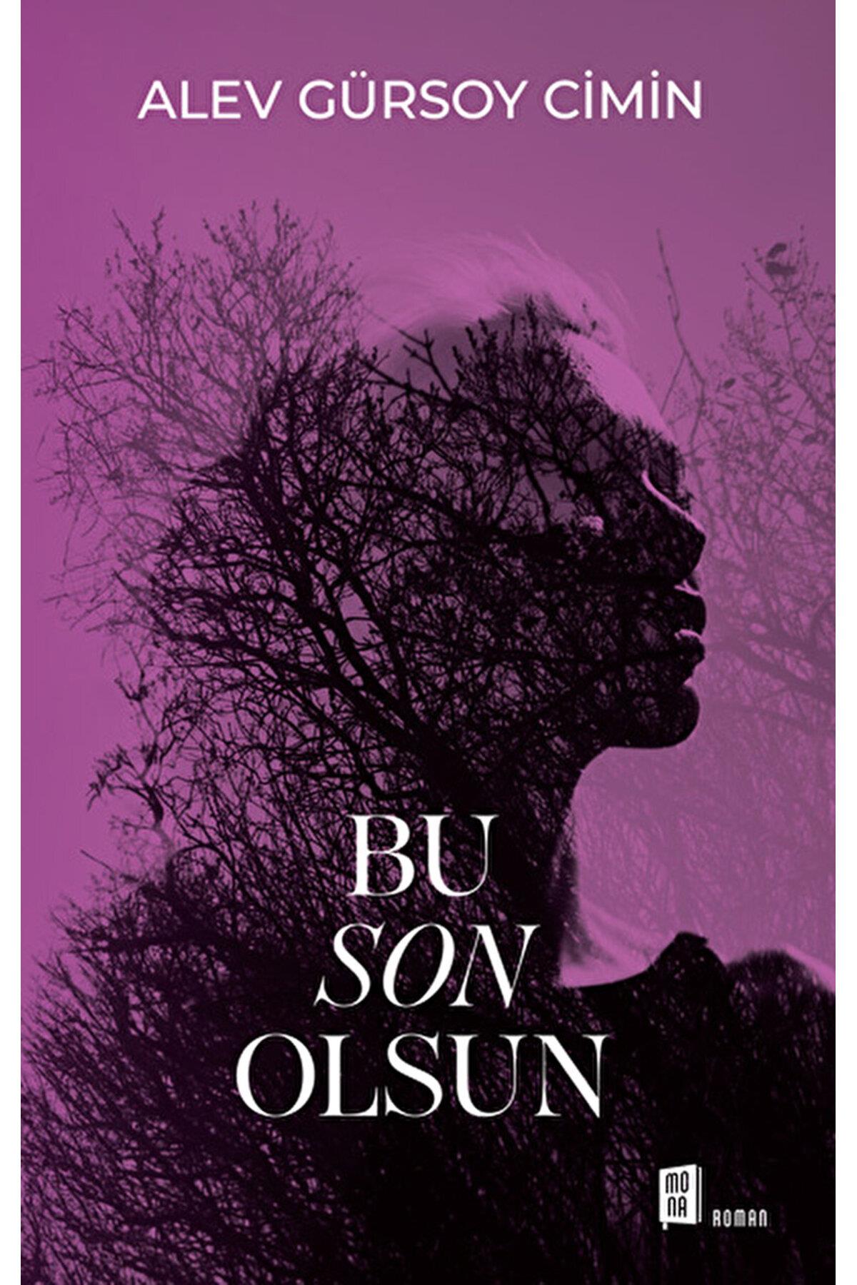 Bu Son Olsun / Alev Gürsoy Cimin / Mona Kitap / 9786256370326