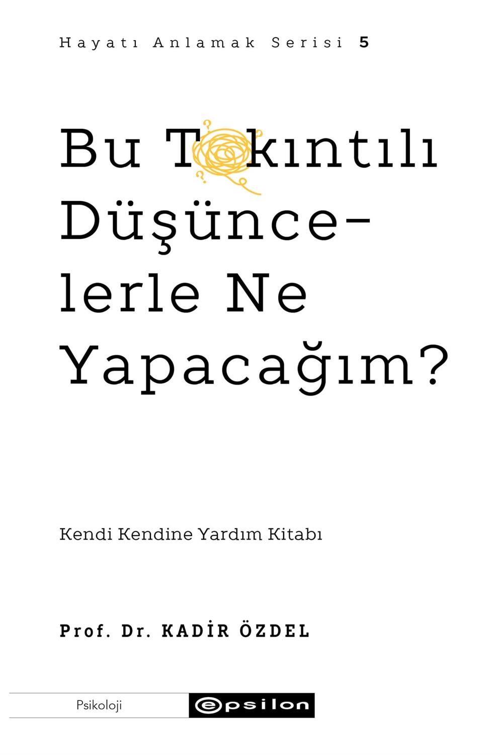 Bu Takıntılı Düşüncelerle Ne Yapacağım? Prof. Dr. Kadir Özdel
