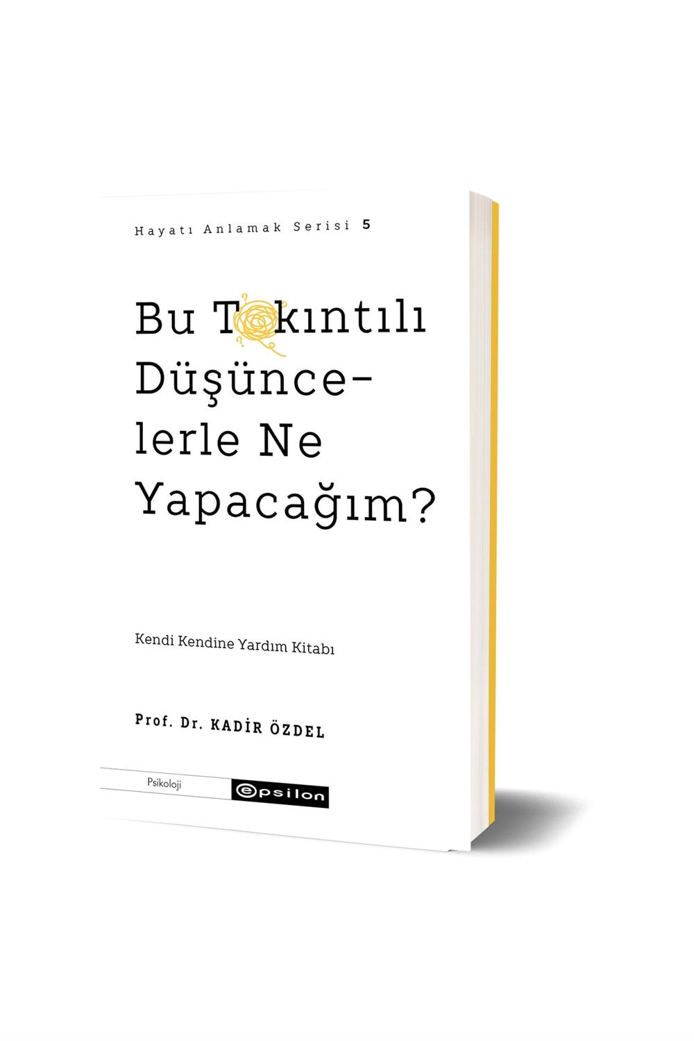 Bu Takıntılı Düşüncelerle Ne Yapacağım? Prof. Dr. Kadir Özdel