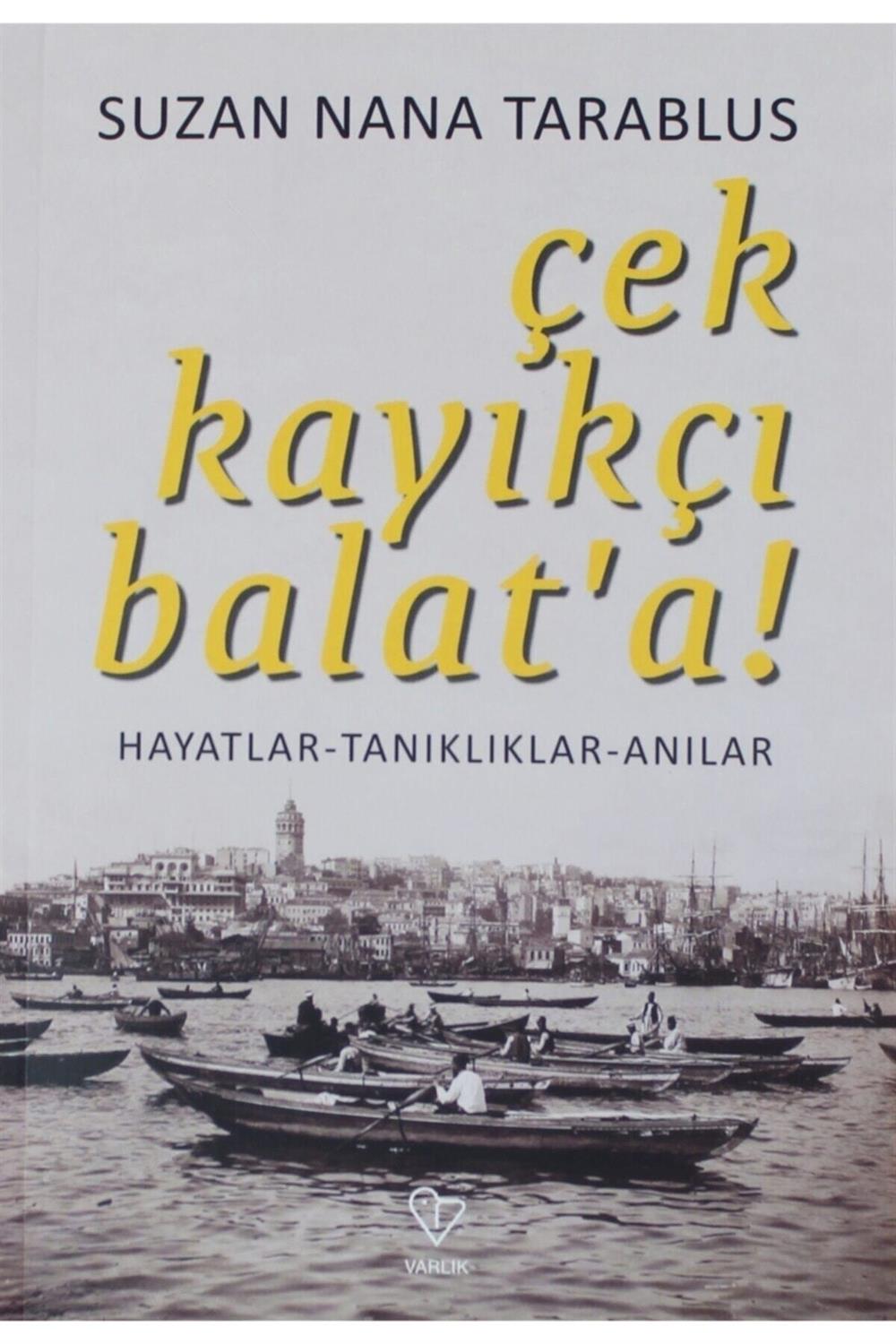 Çek Kayıkçı Balat'a! - Suzan Nana Tarablus 9789754346602