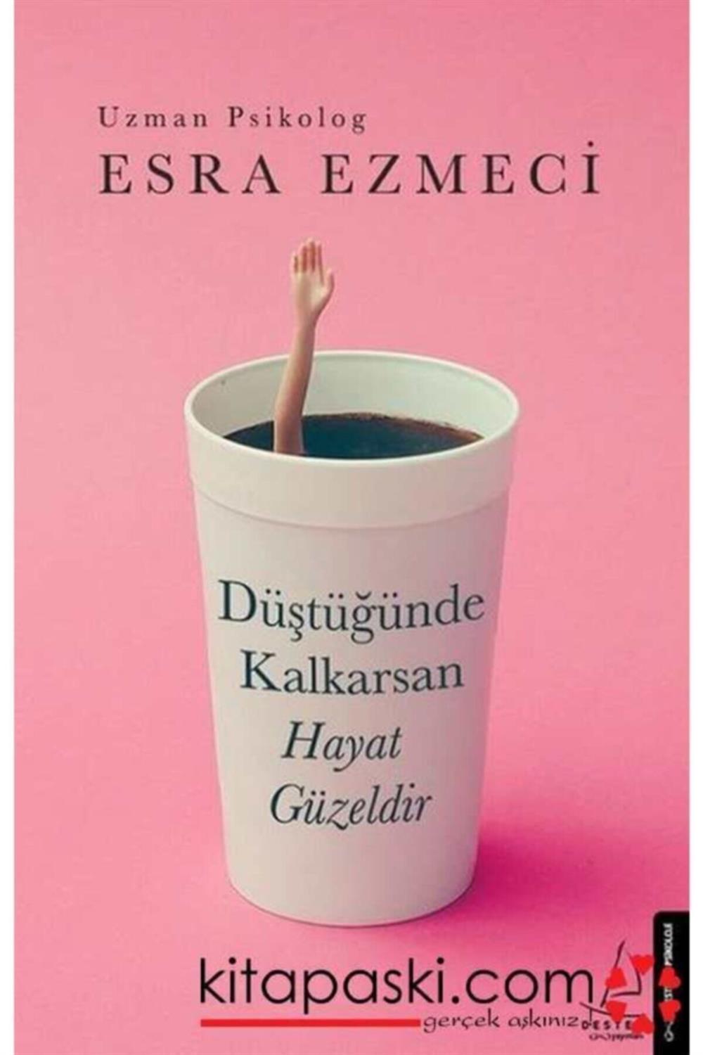 Düştüğünde Kalkarsan Hayat Güzeldir- Esra Ezmeci