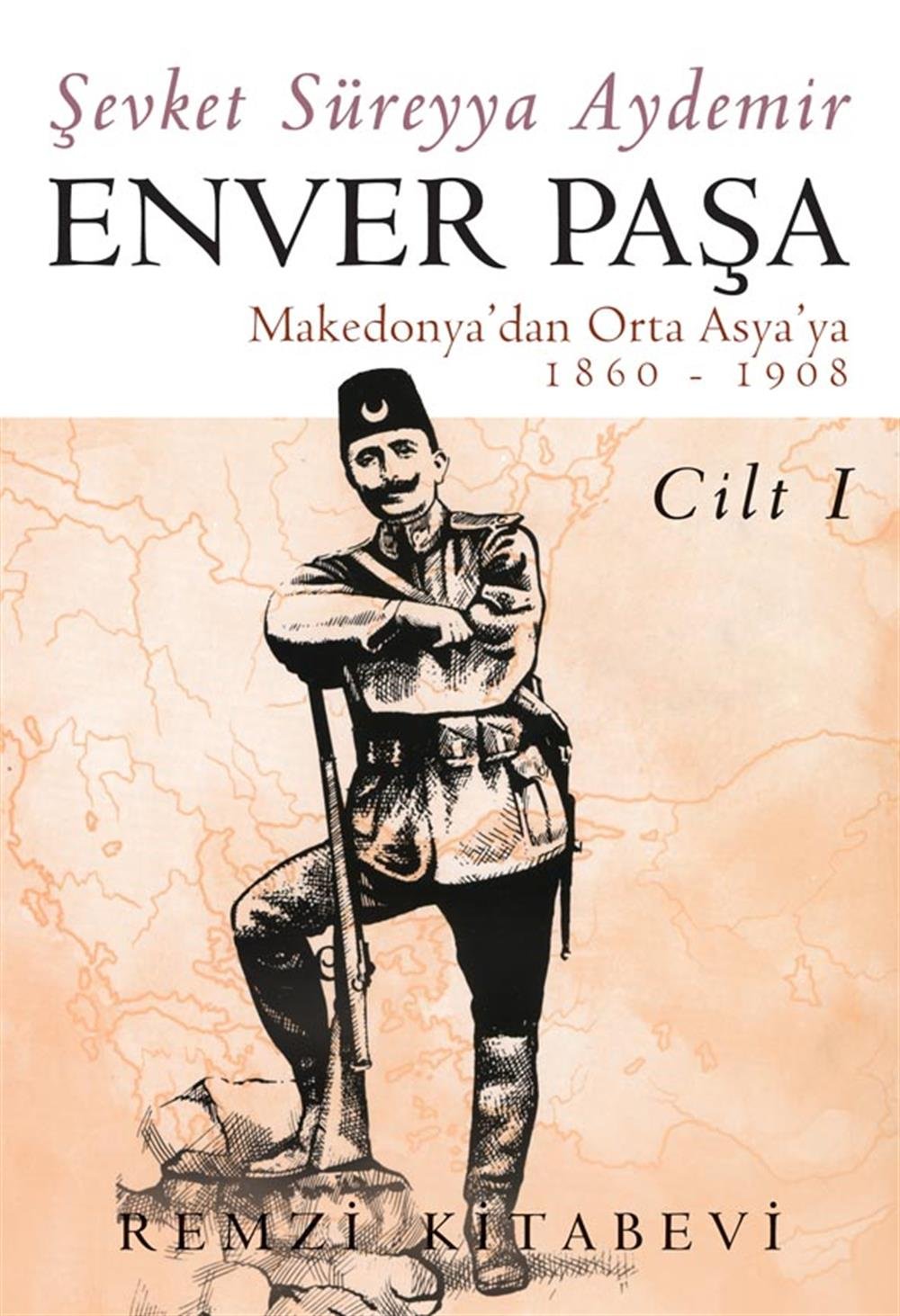 Enver Paşa 1. Cilt 1860-1908