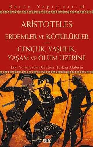 Erdemler ve Kötülükler - Gençlik, Yaşlılık, Yaşam ve Ölüm Üzerine