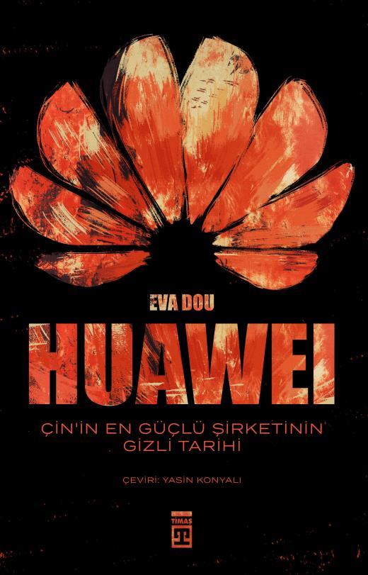 Huawei Çin'in En Güçlü Şirketinin Gizli Tarihi
