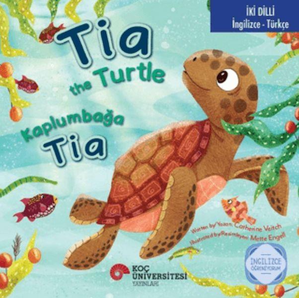 (İki Dilli - İngilizce-Türkçe) Tia The Turtle / Kaplumbağa Tia 