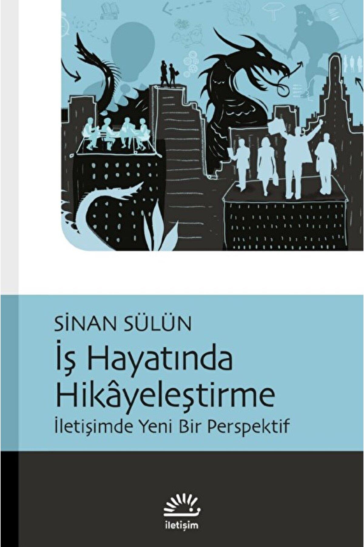İş Hayatında Hikayeleştirme / Sinan Sülün / İletişim Yayınevi / 9789750535772