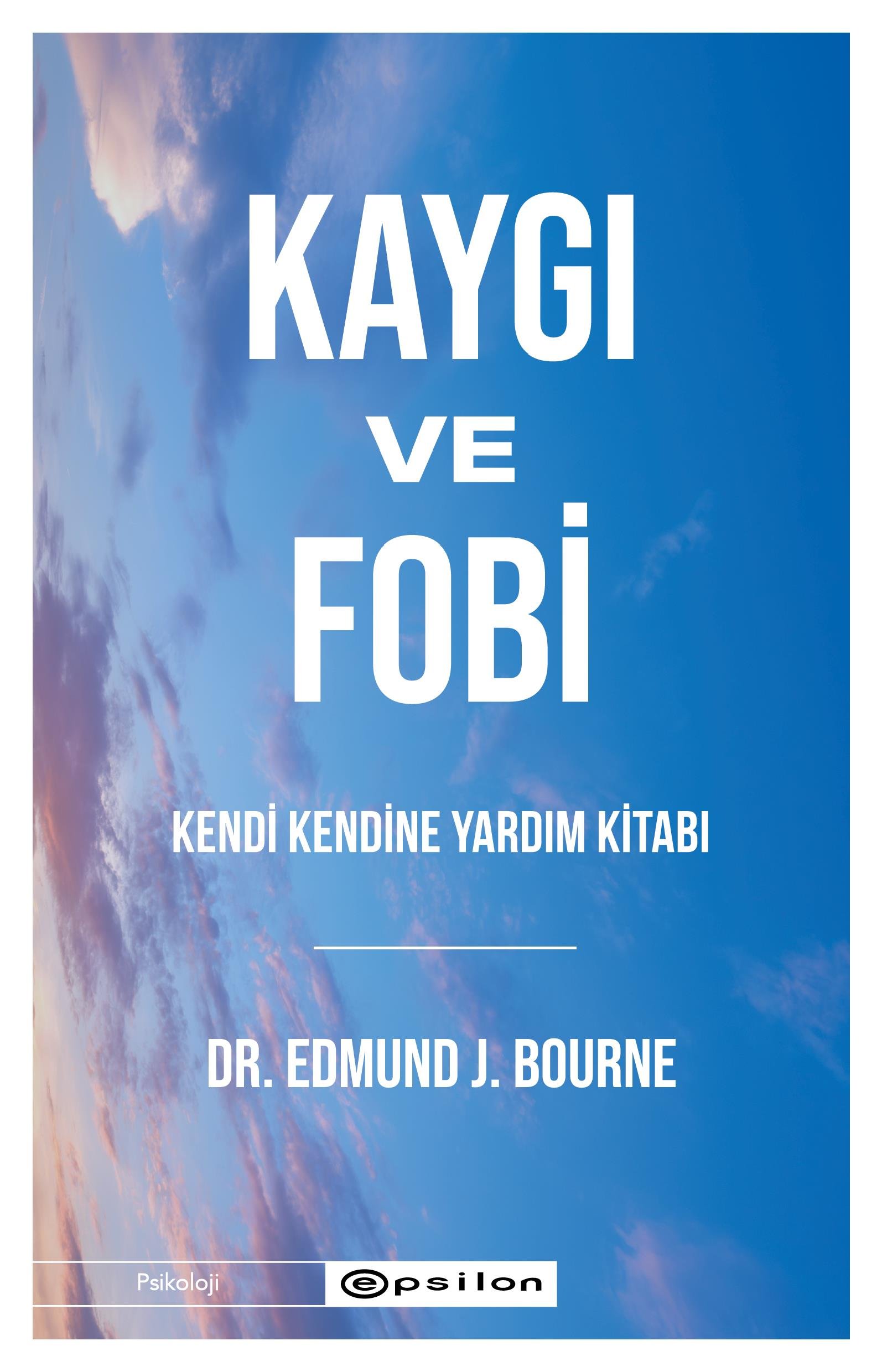 Kaygı ve Fobi - Kendi Kendine Yardım Kitabı