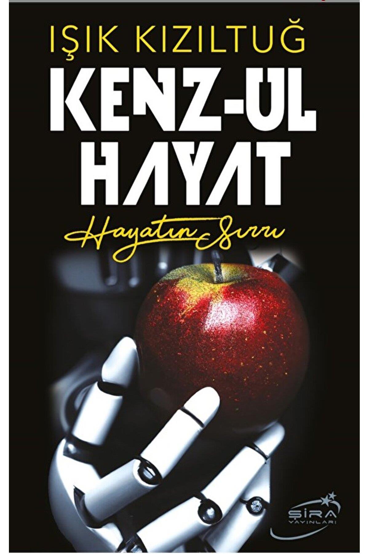 Kenz - Ul Hayat / Işık Kızıltuğ / Şira Yayınları / 9786057977472