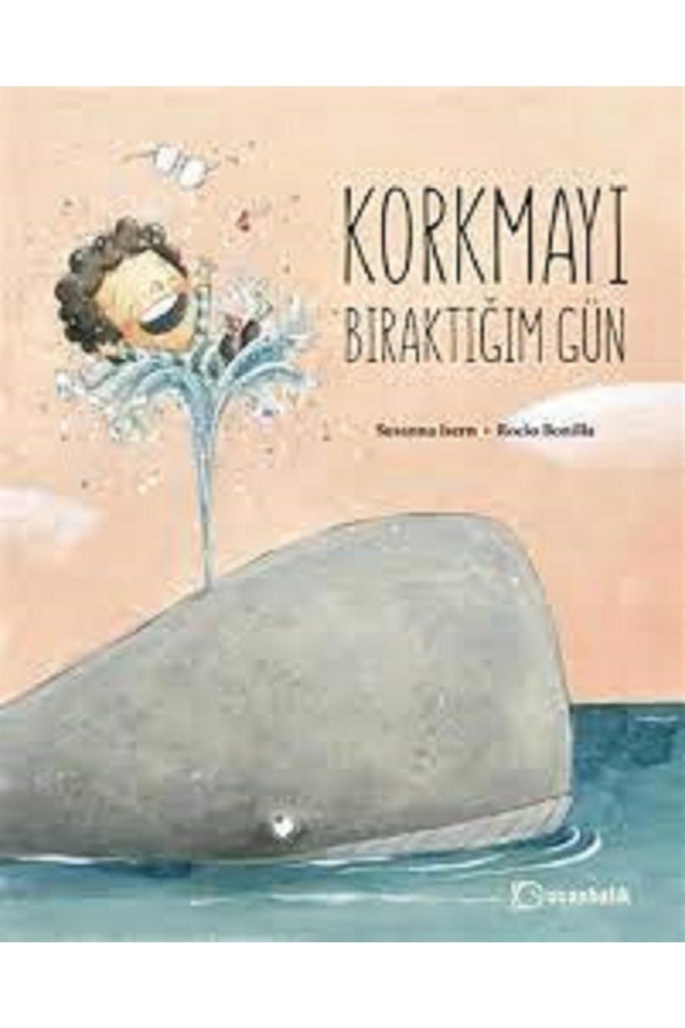 Korkmayı Bıraktığım Gün Uçanbalık Yayıncılık