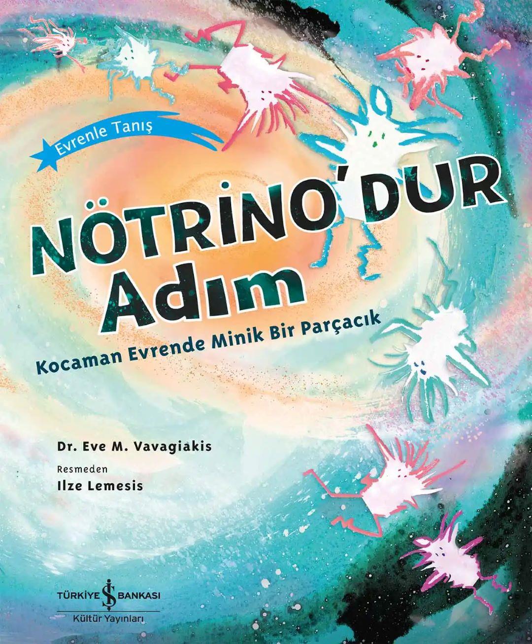 Nötrino'dur Adım Kocaman Evrende Minik Bir Parçacık