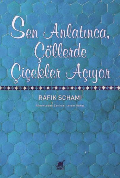 Sen Anlatınca Çöllerde Çiçekler Açıyor