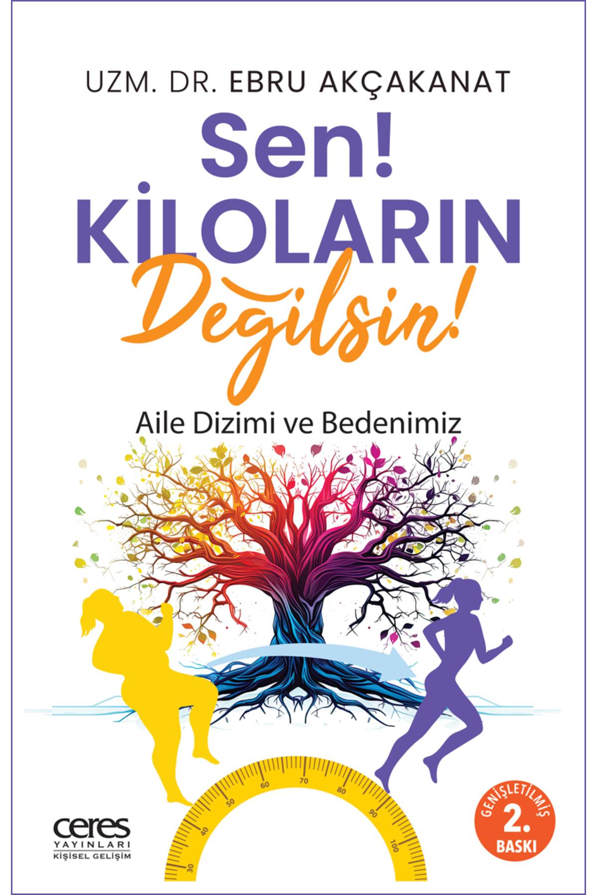 Sen Kiloların Değilsin Uzm. Dr. Ebru Akçakanat 9786256425569