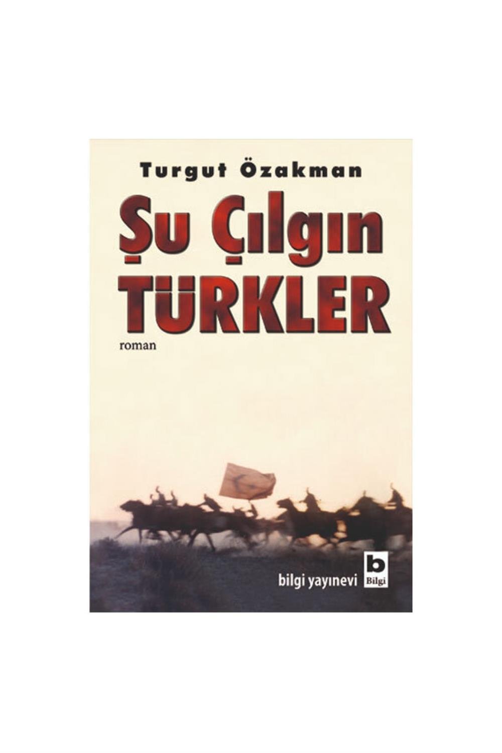 Şu Çılgın Türkler//turgut Özakman