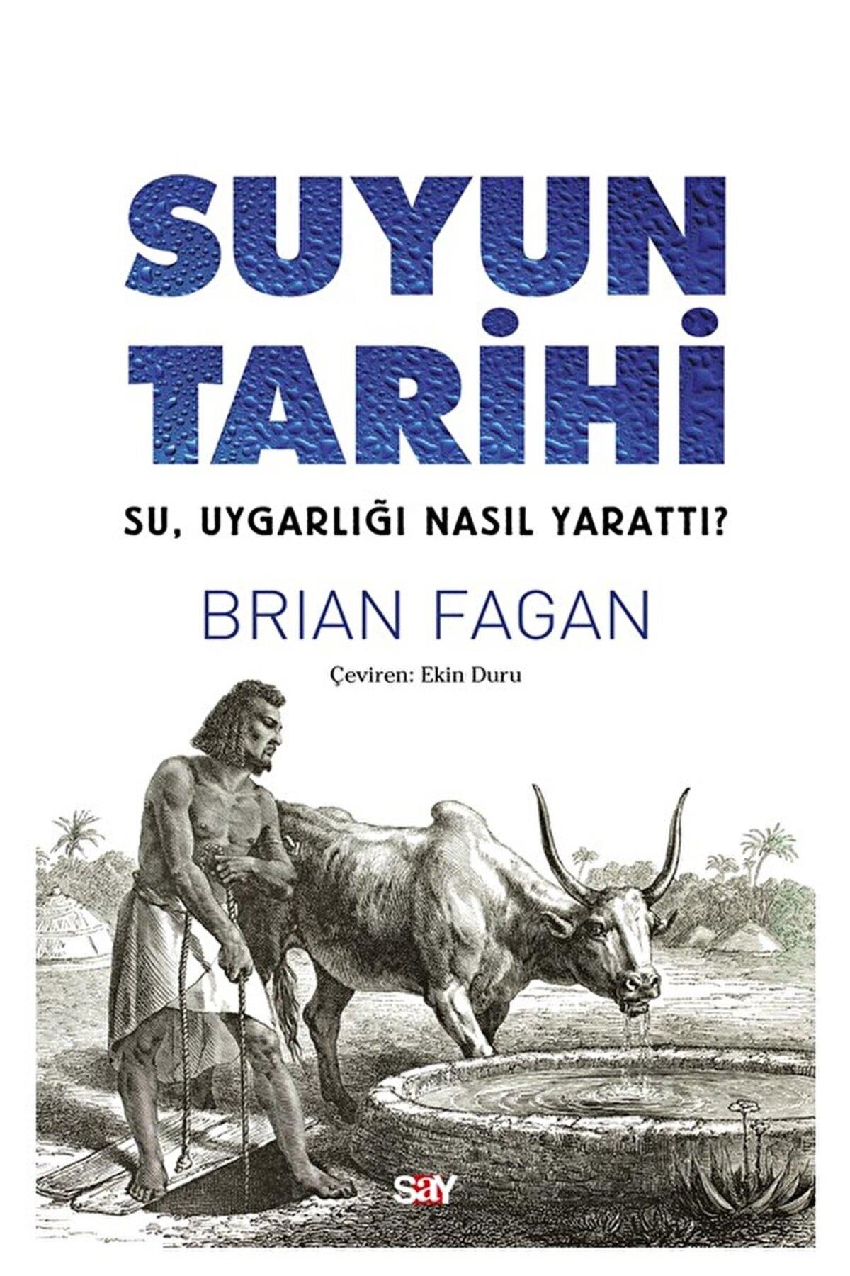 Suyun Tarihi / Brian Fagan / Say Yayınları / 9786050209969