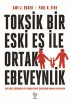 Toksik Bir Eski Eş İle Ortak Ebeveynlik