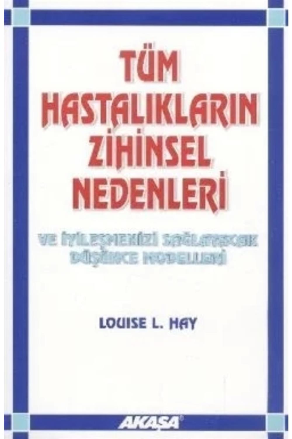Tüm Hastalıkların Zihinsel Nedenleri Ve Iyileşmeni /