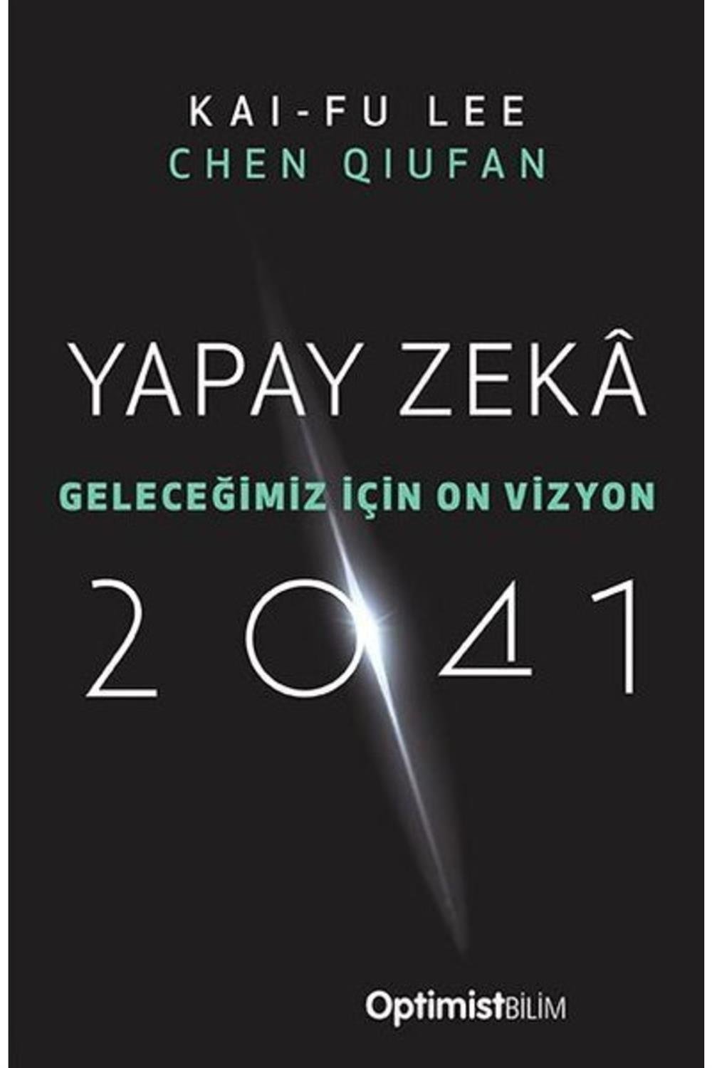 Yapay Zeka 2041 - Geleceğimiz Için On Vizyon