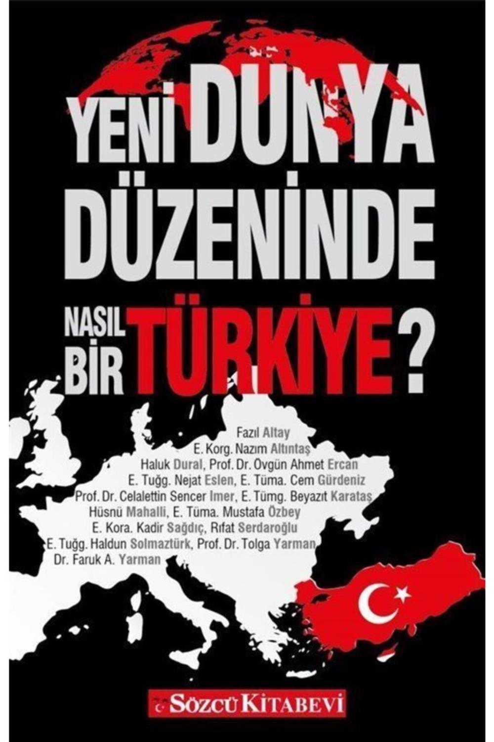 Yeni Dünya Düzeninde Nasıl Bir Türkiye? / Fazıl Altay-Nazıl Altıntaş-Haluk Dural