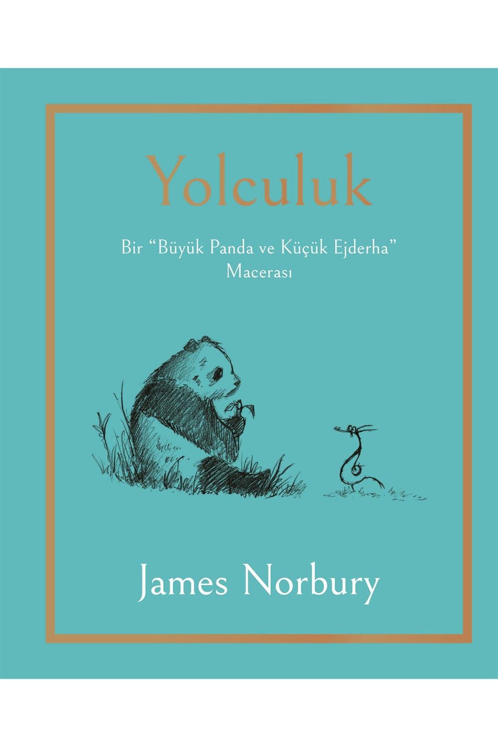 Yolculuk Bir Büyük Panda Ve Küçük Ejderha Macerası James Norbury