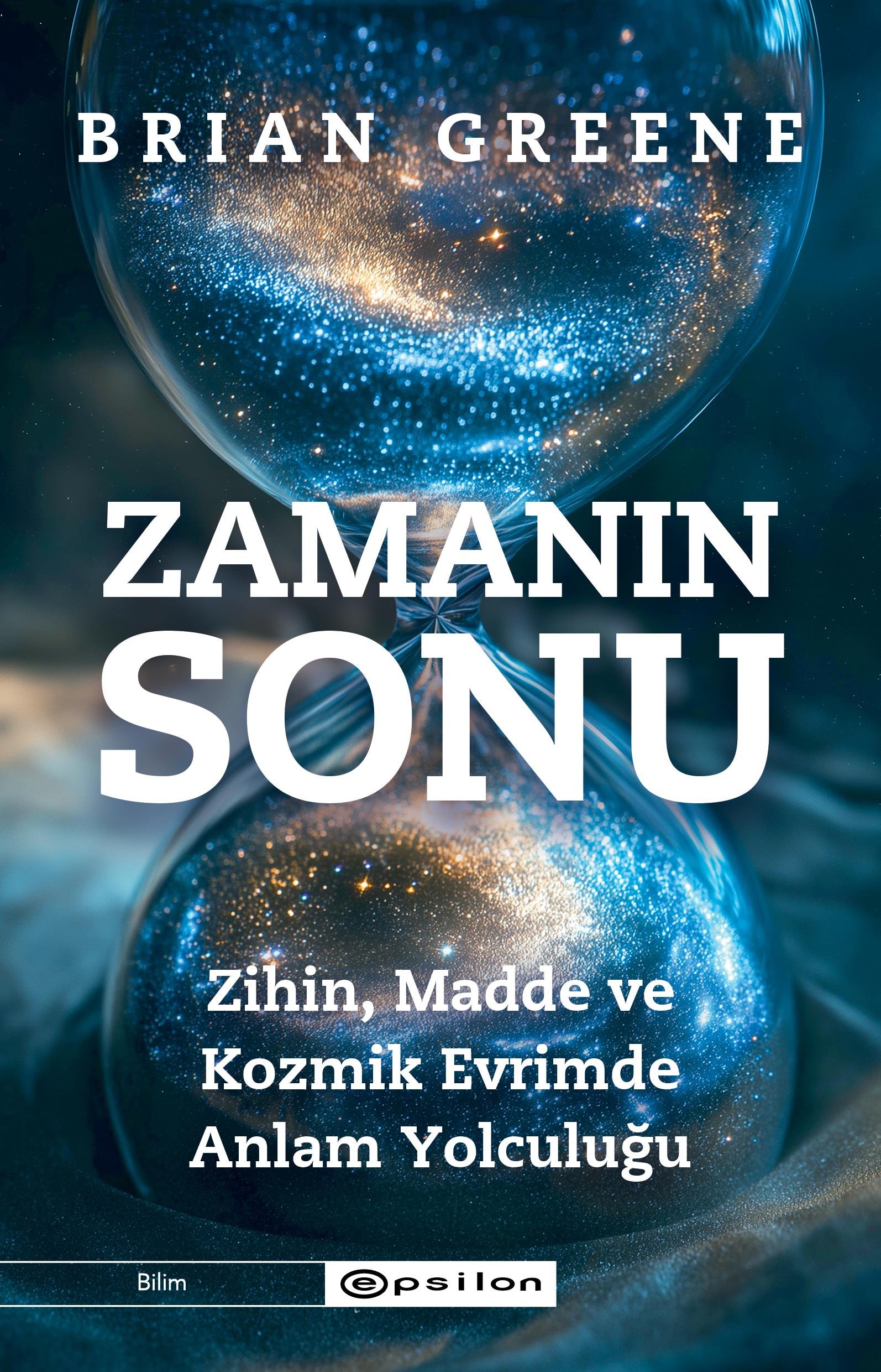 Zamanın Sonu Zihin Madde Ve Kozmik Evrimde Anlam Yolculuğu