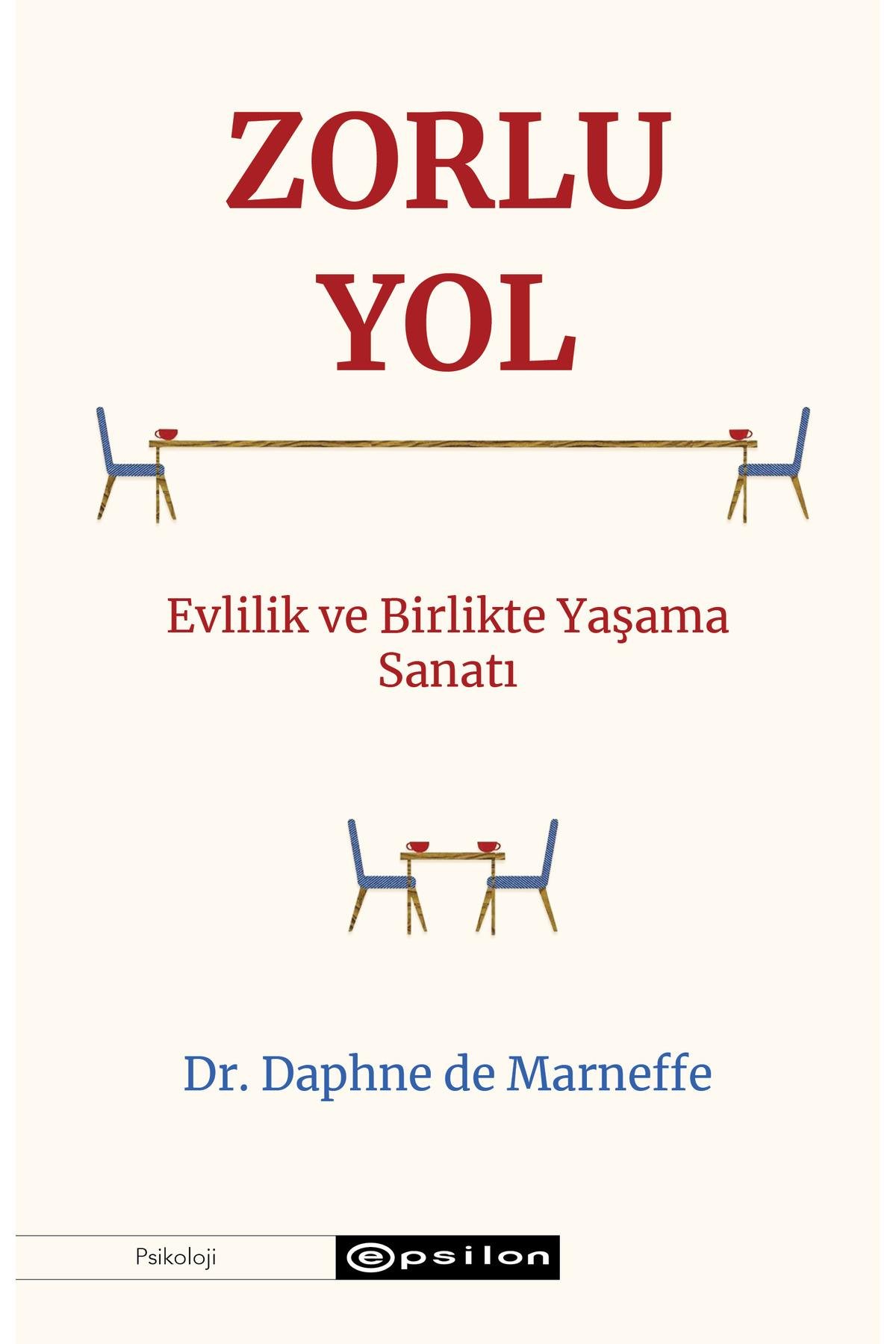 Zorlu Yol Evlilik ve Birlikte Yaşama Sanatı Dr. Daphne de Marneffe