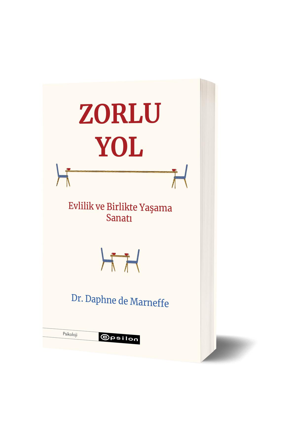 Zorlu Yol Evlilik ve Birlikte Yaşama Sanatı Dr. Daphne de Marneffe