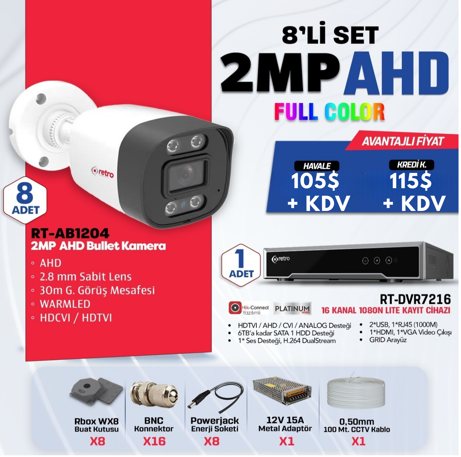 RETRO 8'Lİ ANALOG KAMERA SETİRETRO RT-AB1204 2MP AHD FULL COLOR, BULLET KAMERA, 2.8MM SABİT LENS, 30M GECE GÖRÜŞ MESAFESİ,WARMLED, HDCVI / HDTVI, RETRO RT-DVR7216 16 KANAL 1080N LİTE KAYIT CİHAZI, HDTVI/AHD/CVI/ANALOG DESTEĞİ, RBOX WX8 BUAT KUTUSU, BNC KONNEKTOR, POWERJACK ENERJİ SOKGRİTTYKampanya & Paketler