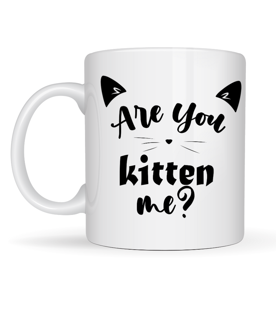 Are You Kitten Me? Yazılı Kedi Temalı Porselen Kupa MODEL 58 Sevimli Tasarım, Kahve & Çay Kupası