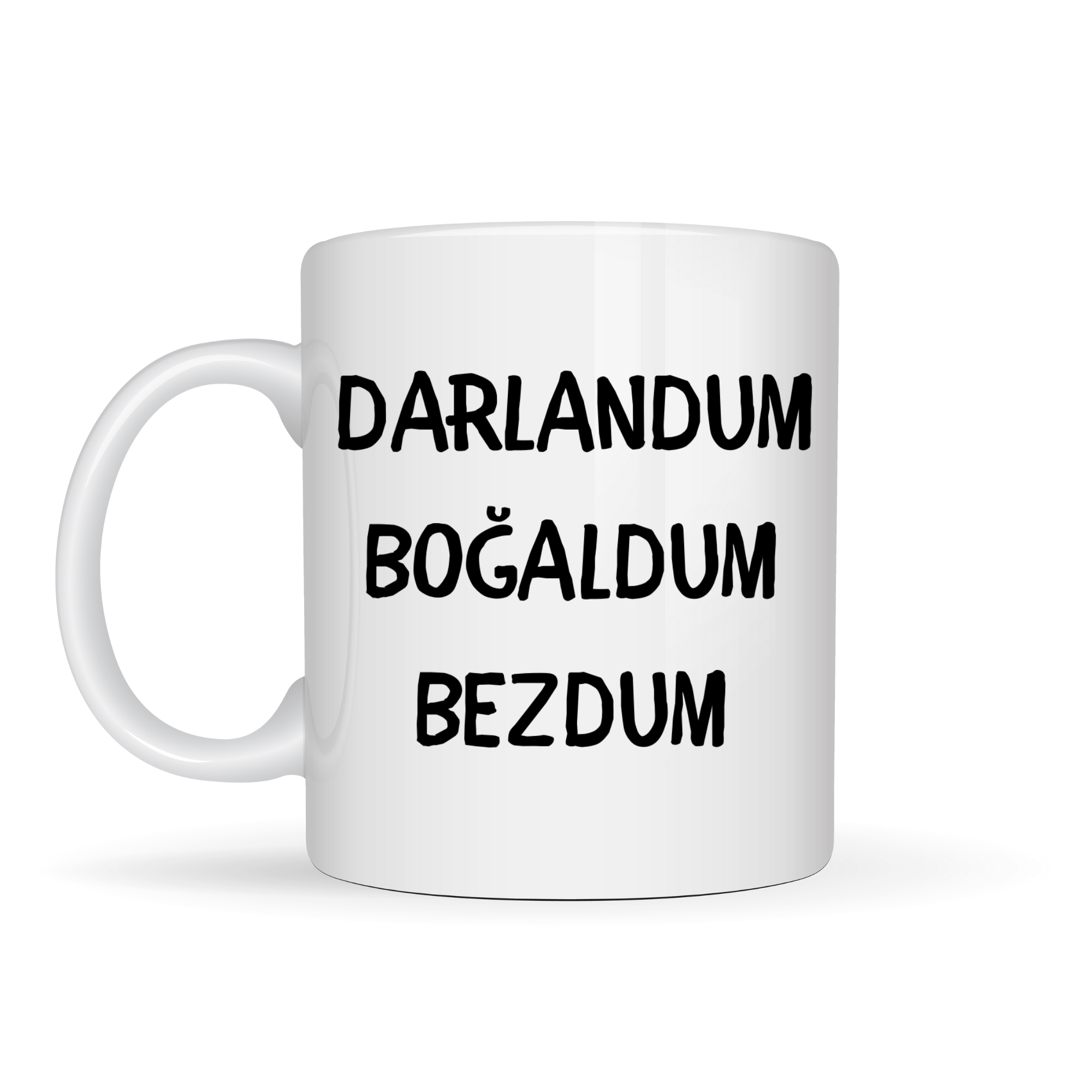 Darlandum Boğaldum Bezdum Yazılı Kupa Model 222 Eğlenceli Baskılı Seramik Kahve Kupası