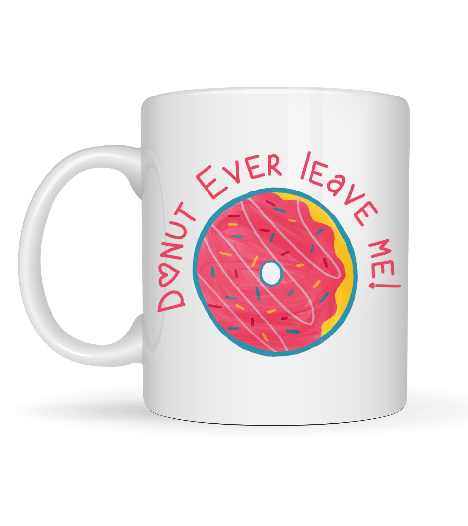 Donut Ever Leave Me Yazılı Sevimli Tasarım Porselen Kupa Model 22