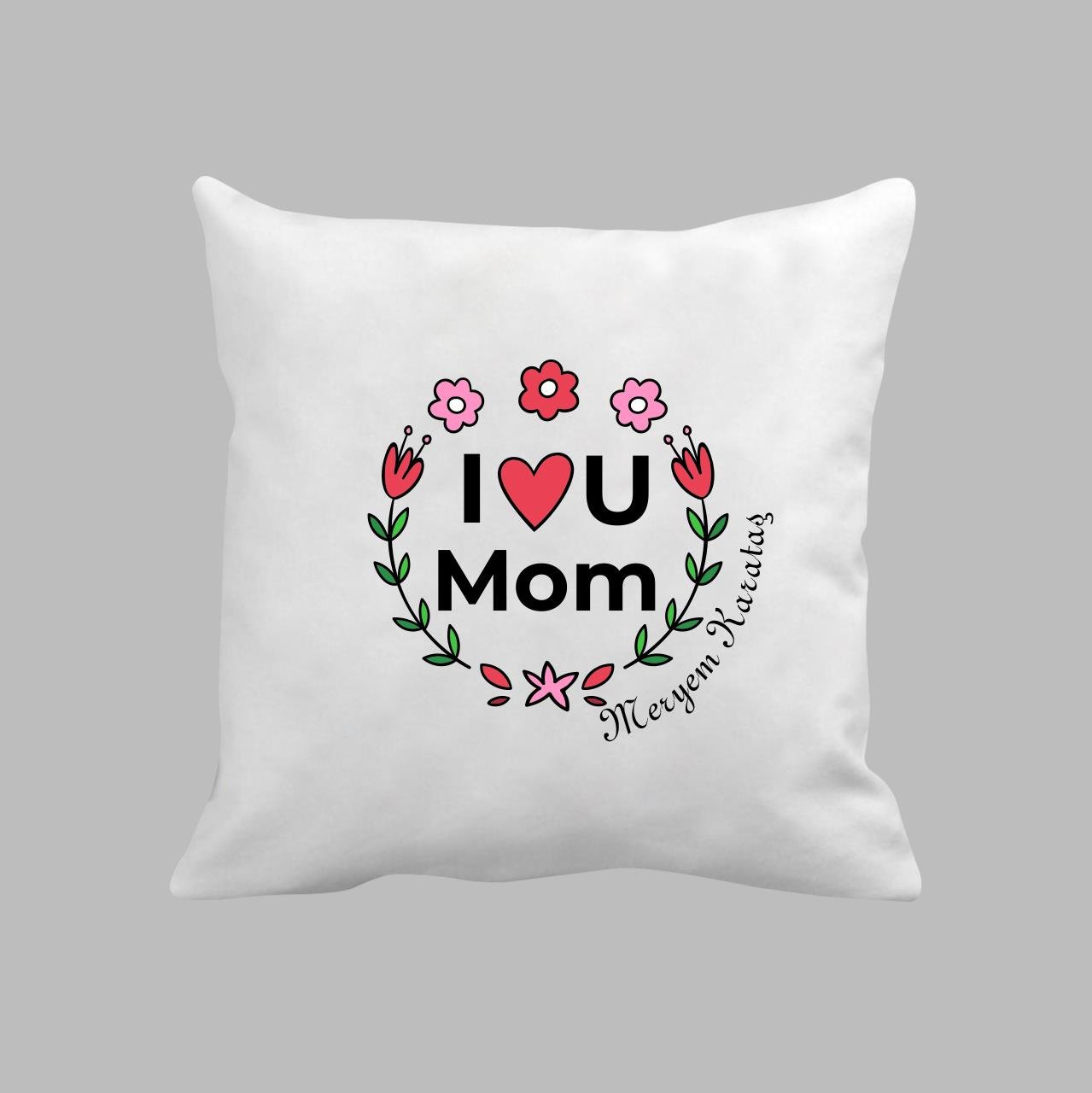 I LOVE U MOM Yastık Baskı