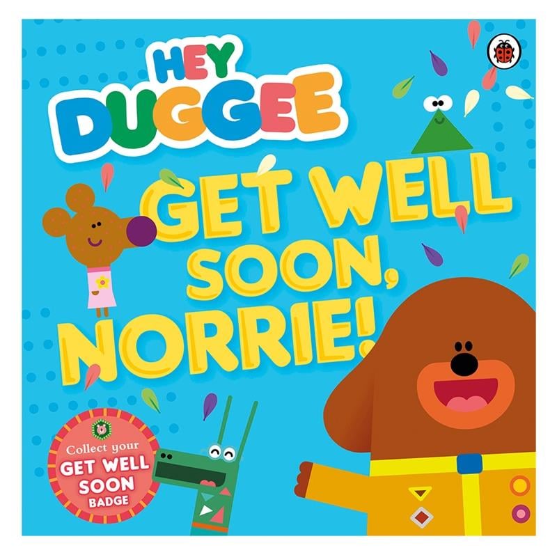 HEY DUGGEE: GET WELL SOON NORRIE