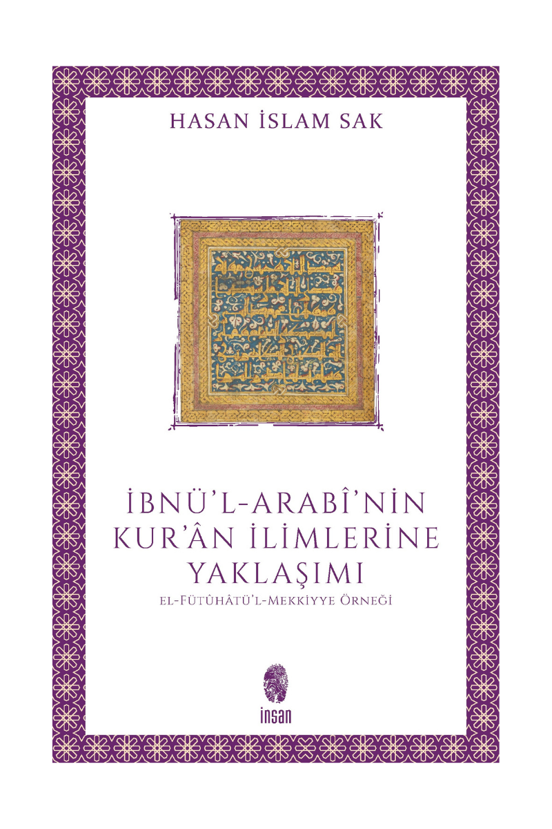 İbnül-Arabi'nin Kur'an ilimlerine Yaklaşımı - Hasan İslam Sak - 9786258314298