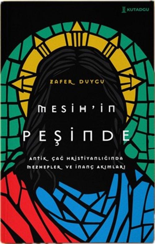 Mesih'in Peşinde Hristiyanlık Nasıl Parçalandı, Farklı Mesihler Nasıl İcat Edildi?