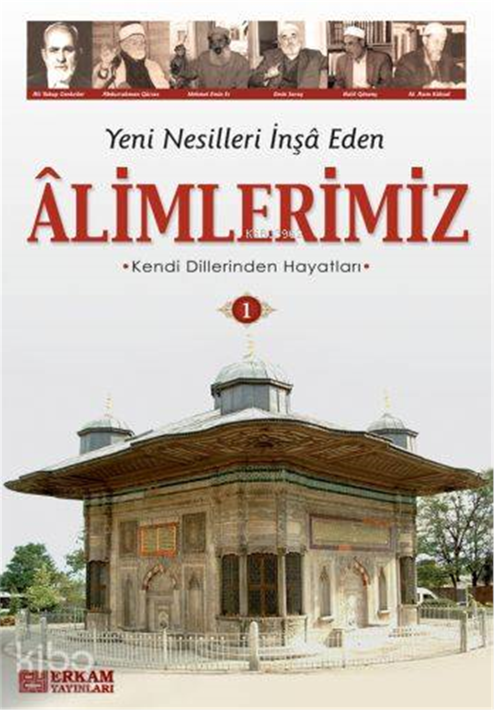 Yeni Nesilleri İnşa Eden Alimlerimiz - 1