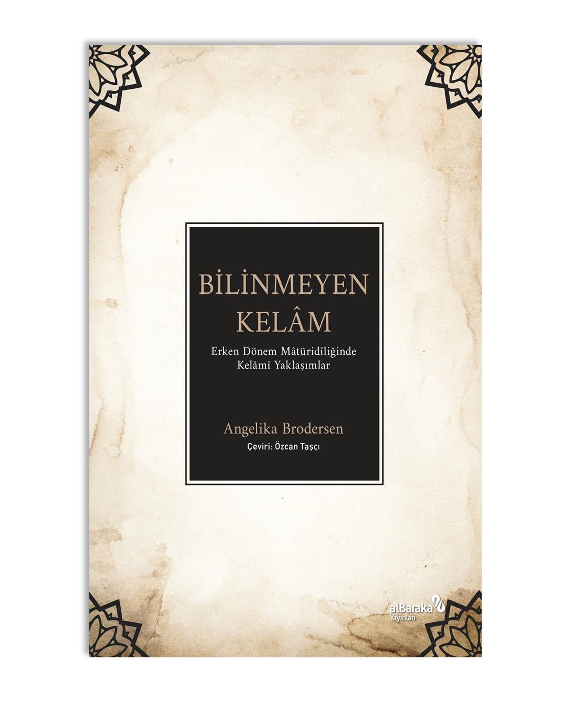 BİLİNMEYEN KELÂM: ERKEN DÖNEM MÂTÜRİDÎLİĞİNDE KELÂMÎ YAKLAŞIMLAR