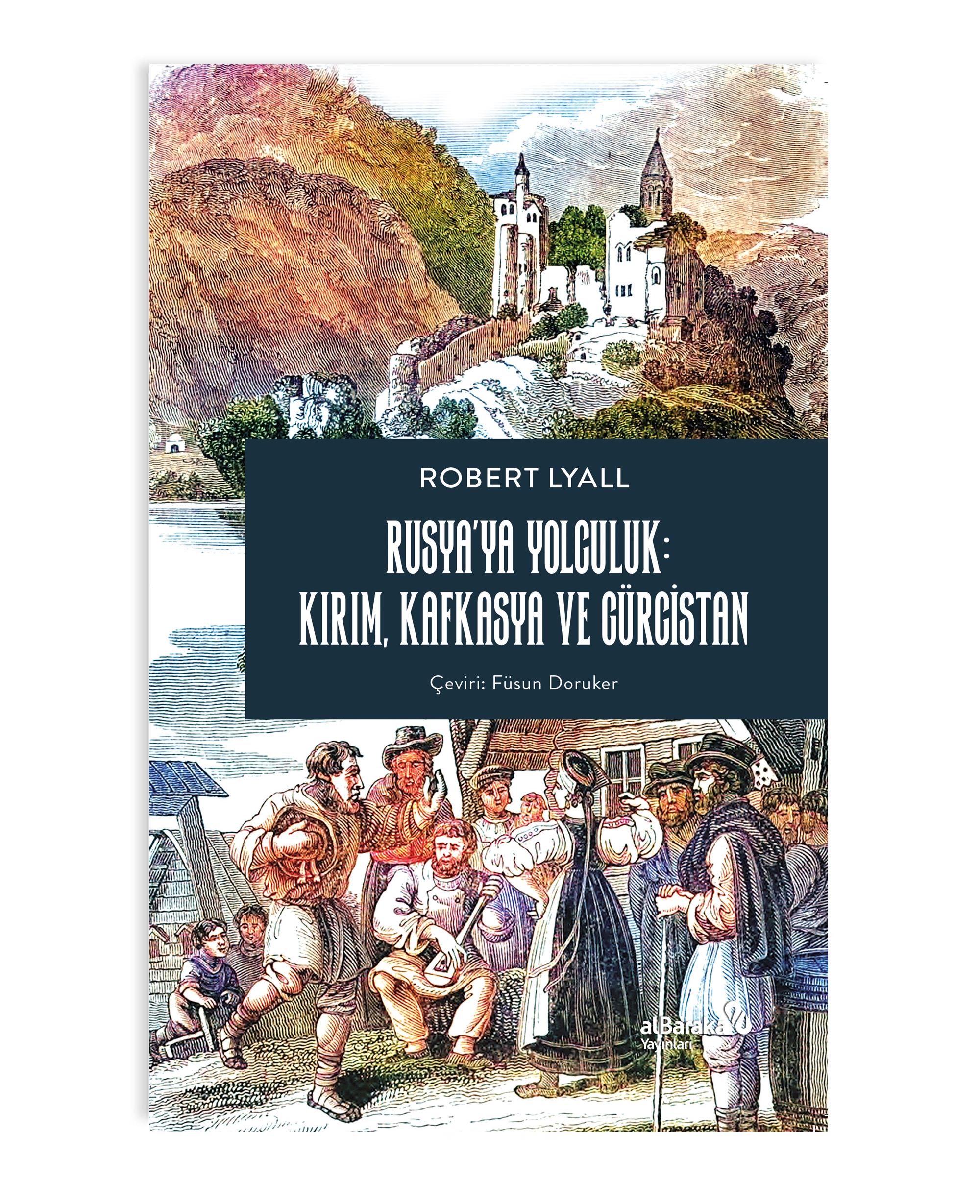 RUSYA'YA YOLCULUK: KIRIM, KAFKASYA VE GÜRCİSTAN