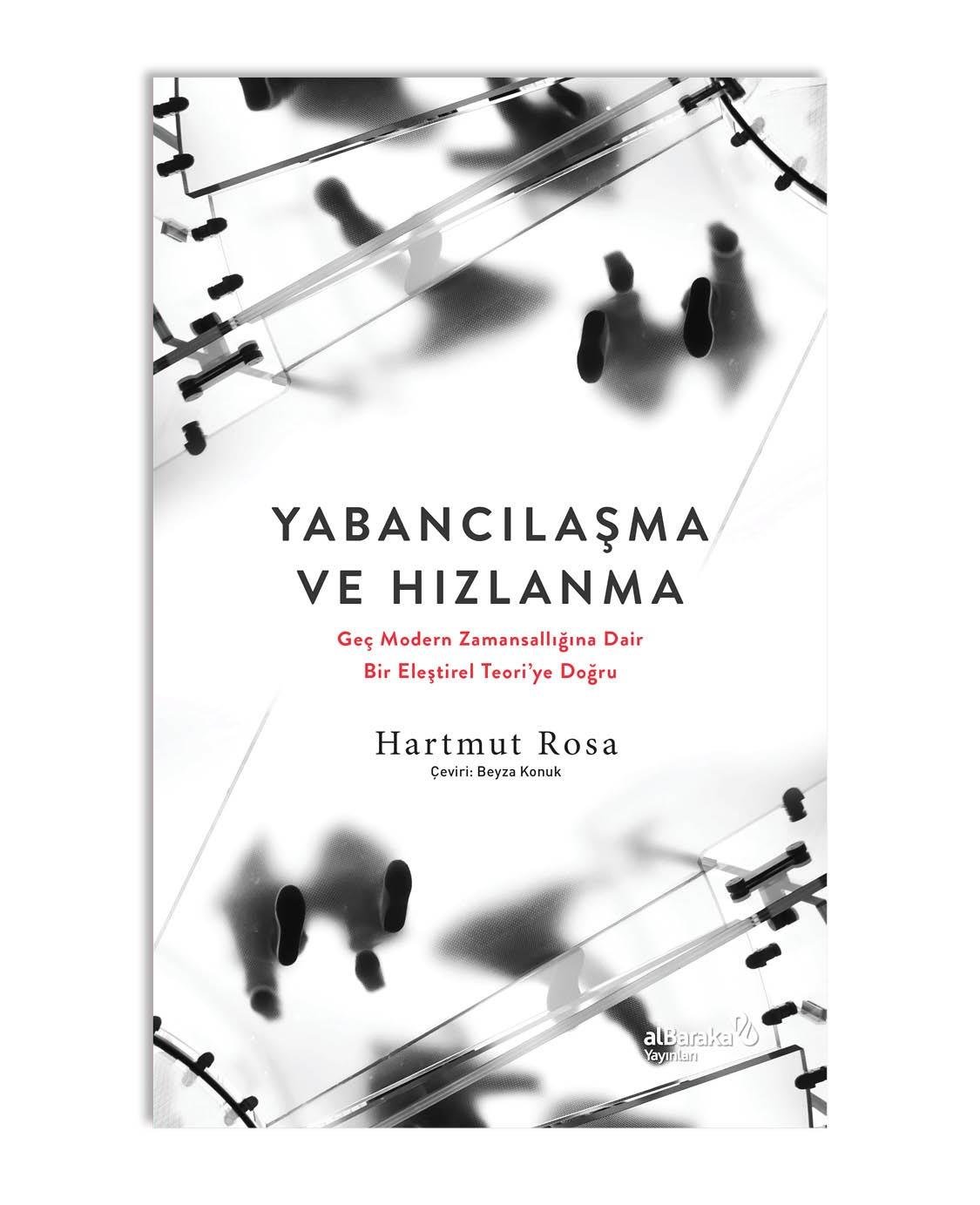 YABANCILAŞMA VE HIZLANMA: GEÇ MODERN ZAMANSALLIĞINA DAİR BİR ELEŞTİREL TEORİ'YE DOĞRU