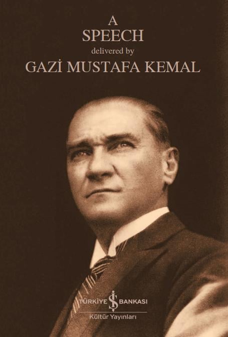 A Speech  Mustafa Kemal Atatürk  İş Bankası Kültür Yayınları 