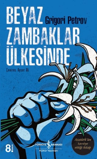 Beyaz Zambaklar Ülkesinde Grigori Petrov İş Bankası Kültür Yayınları