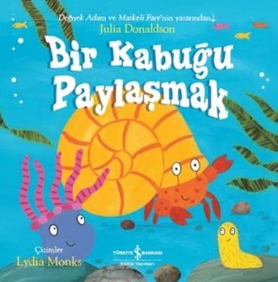 Bir Kabuğu Paylaşmak Julia Donaldson İş Bankası Kültür Yayınları