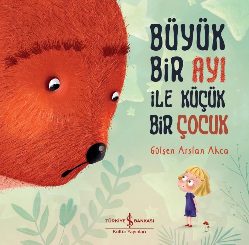 Büyük Bir Ayı ile Küçük Bir Çocuk Gülşen Arslan Akca İş Bankası Kültür Yayınları
