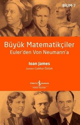 Büyük Matematikçiler - Euler 'den Von Neumann 'a - Bilim 7  Ioan James İş Bankası Kültür Yayınları