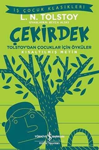 Çekirdek - Tolstoy’dan Çocuklar İçin Öyküler Kısaltılmış Metin İş Bankası Kültür Yayınları Lev Nikolayeviç Tolstoy